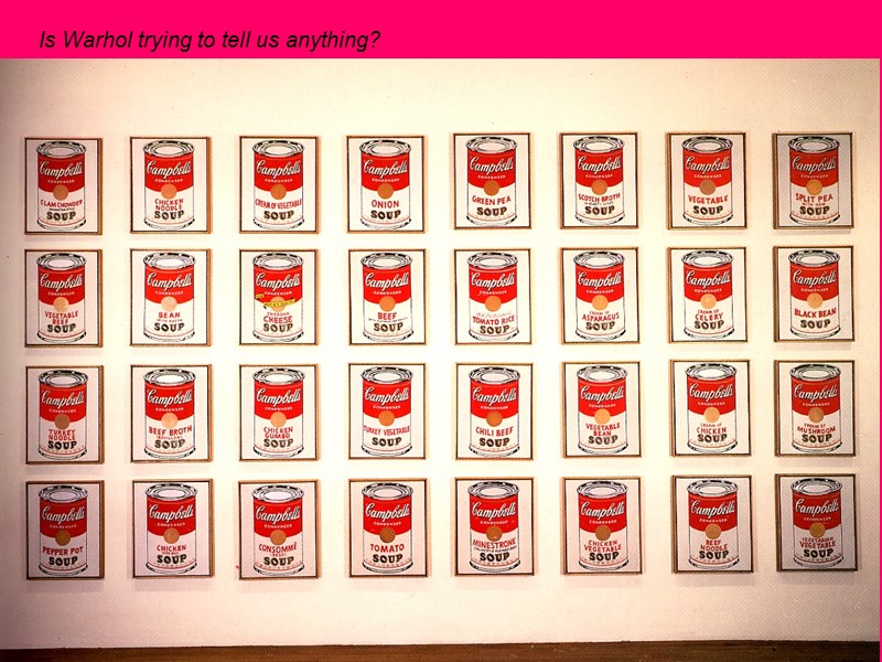 Is Warhol trying to tell us anything?